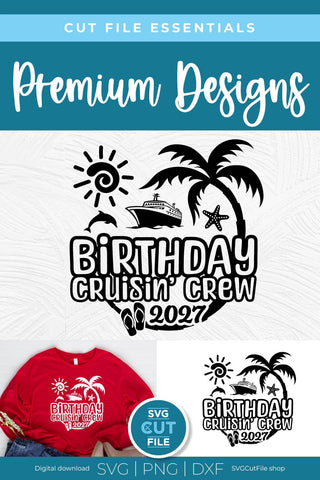 2027 Birthday Cruise svg - Birthday Cruisin Crew vacation or Trip Design SVG SVG Cut File 