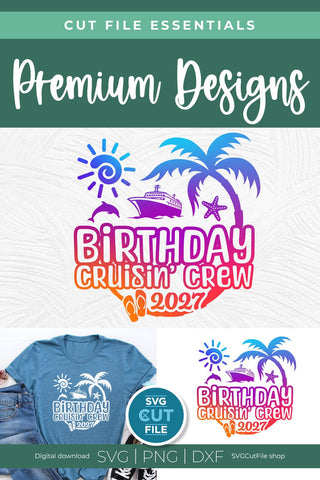 2027 Birthday Cruise svg - Birthday Cruisin Crew vacation or Trip Design SVG SVG Cut File 