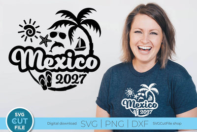 2027 Mexico svg - Mexico Vacation or Trip Design SVG SVG Cut File 