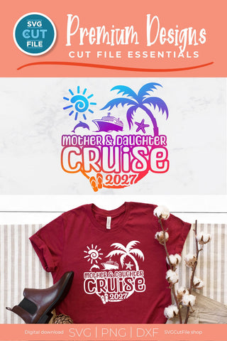 2027 Mother Daughter Cruise svg - Cruise SVG vacation or Trip Design SVG SVG Cut File 