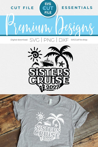 2027 Sisters Cruise svg -Sisters SVG vacation or Trip SVG SVG Cut File 