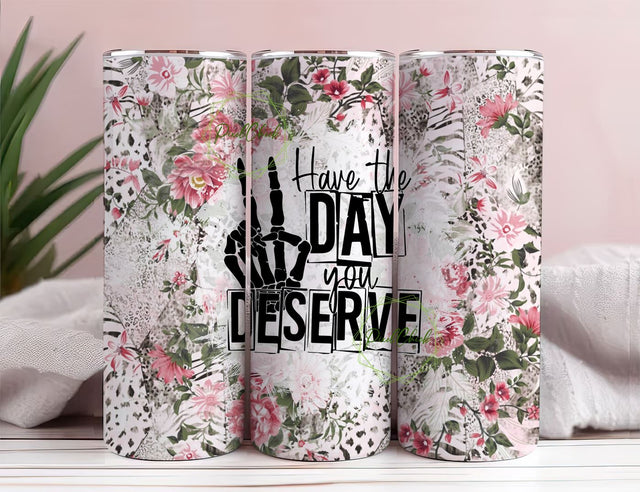 20oz skinny have the day you deserve tumbler wrap, Sublimation design templates, straight png Digital download. skull tumbler Sublimation PixelChick 