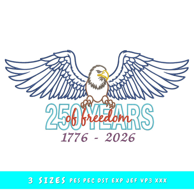 250 Years of Freedom Embroidery Design, Patriotic Eagle Embroidery File, 1776 2026 USA Design, Semiquincentennial Machine Embroidery PES DST Embroidery/Applique DESIGNS HappyDesignStudio 