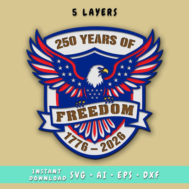 250 Years of Freedom Multilayer SVG, Patriotic Eagle Layered SVG, 1776–2026 Independence Svg, 5 Layer Laser Cut File, CNC Glowforge Cricut SVG HappyDesignStudio 