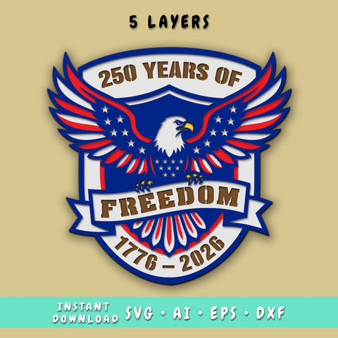 250 Years of Freedom Multilayer SVG, Patriotic Eagle Layered SVG, 1776–2026 Independence Svg, 5 Layer Laser Cut File, CNC Glowforge Cricut SVG HappyDesignStudio 