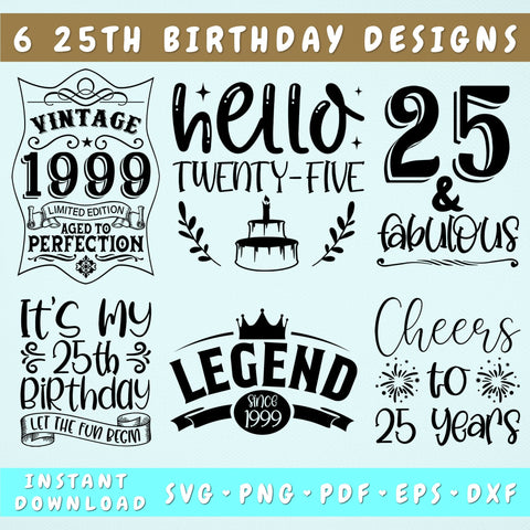 25th Birthday SVG Bundle, 6 Designs, 25th Birthday Shirt SVG, 25 And Fabulous SVG, Cheers To 25 Years SVG, Legend Since 1999 SVG, Vintage 1999 SVG SVG HappyDesignStudio 