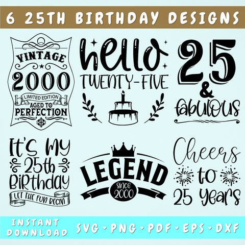 25th Birthday SVG Bundle, 6 Designs, 25th Birthday Shirt SVG, 25 And Fabulous SVG, Cheers To 25 Years SVG, Legend Since 2000 SVG, Vintage 2000 SVG SVG HappyDesignStudio 