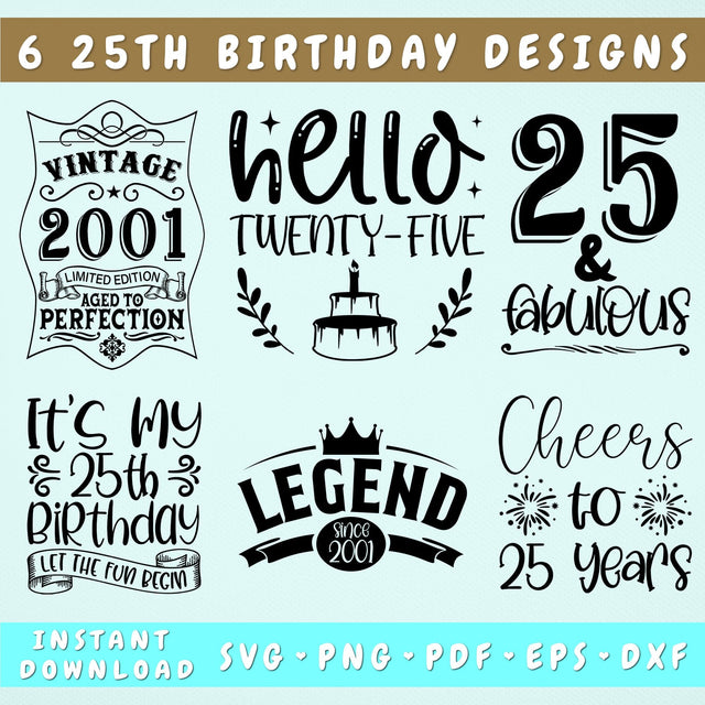 25th Birthday SVG Bundle, 6 Designs, 25th Birthday Shirt SVG, 25 And Fabulous SVG, Cheers To 25 Years SVG, Legend Since 2001 SVG, Vintage 2001 SVG SVG HappyDesignStudio 