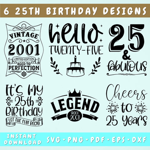 25th Birthday SVG Bundle, 6 Designs, 25th Birthday Shirt SVG, 25 And Fabulous SVG, Cheers To 25 Years SVG, Legend Since 2001 SVG, Vintage 2001 SVG SVG HappyDesignStudio 