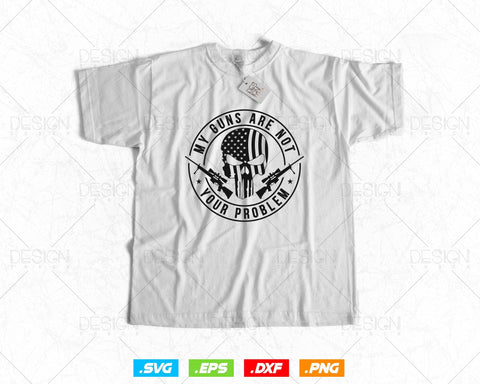2nd Amendment My Guns Are Not Your Problem Svg Png, We The People, Gift For Him Dad Fathers Day Svg, Come and Take It, Svg Files for Cricut SVG DesignDestine 