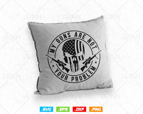 2nd Amendment My Guns Are Not Your Problem Svg Png, We The People, Gift For Him Dad Fathers Day Svg, Come and Take It, Svg Files for Cricut SVG DesignDestine 