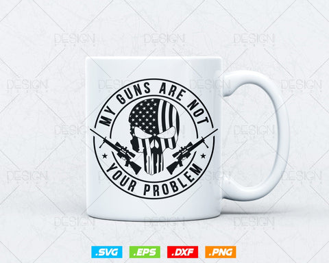2nd Amendment My Guns Are Not Your Problem Svg Png, We The People, Gift For Him Dad Fathers Day Svg, Come and Take It, Svg Files for Cricut SVG DesignDestine 
