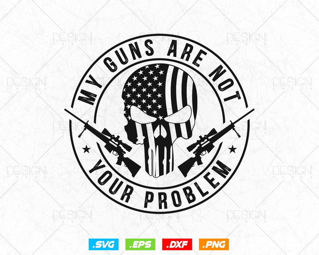 2nd Amendment My Guns Are Not Your Problem Svg Png, We The People, Gift For Him Dad Fathers Day Svg, Come and Take It, Svg Files for Cricut SVG DesignDestine 