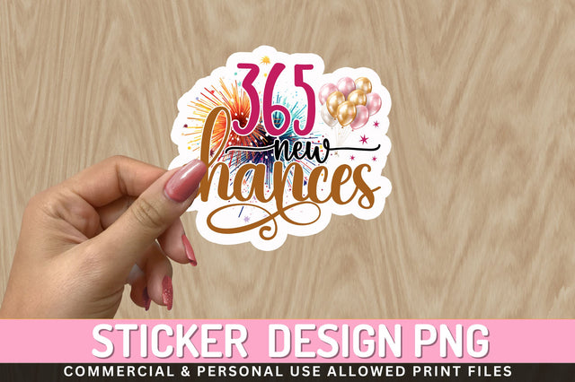 365 new chances Sticker Design Sublimation Regulrcrative 