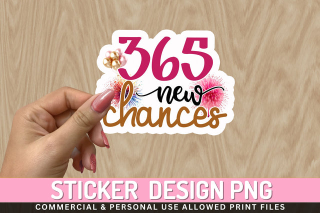 365 new chances Sticker Design Sublimation Regulrcrative 