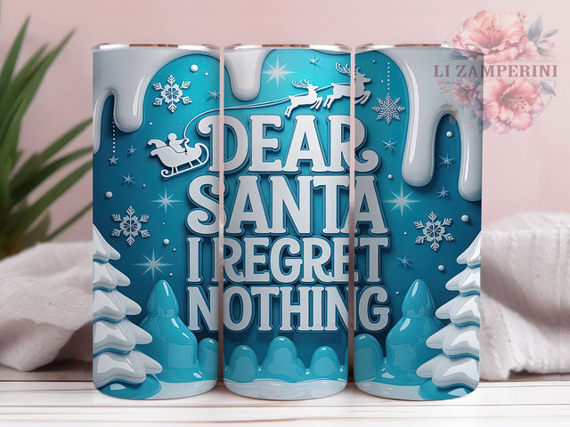 3D Dear Santa Funny Christmas Tumbler, 3D Inflated Christmas Wrap, 20Oz Skinny Tumbler, Funny Holiday Sublimation, Regret Nothing Quote Tumbler, Bold Christmas Design, Naughty List Tumbler Sublimation Li Zamperini 