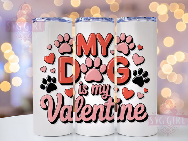 3D Puffy Dog Valentine Tumbler, Inflated Puffy Design, My Dog Is My Valentine, 20oz Tumbler Wrap, Sublimation Design, Cute Pet Valentine, Dog Lover Gift Sublimation SvggirlplusArt 