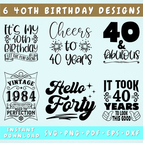 40th Birthday SVG Bundle, 6 Designs, 40 And Fabulous SVG, Cheers To 40 Years SVG, It Took 40 Years To Look This Good SVG, Hello Forty SVG SVG HappyDesignStudio 