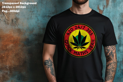 420 24/7 365 Quick Maths Yeah Sublimation Karma Genie Graphics 