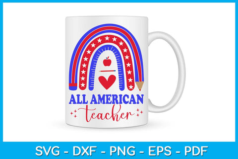 4th Of July All American Teacher SVG PNG PDF Cut File SVG Creativedesigntee 