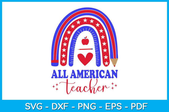 4th Of July All American Teacher SVG PNG PDF Cut File SVG Creativedesigntee 