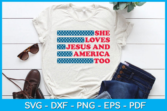 4th Of July She Loves Jesus And America Too SVG PNG PDF Cut File SVG Creativedesigntee 