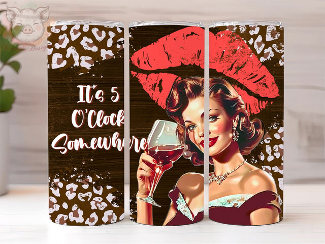 5 O'Clock Somewhere 20oz Tumbler Png, Straight & Tapered Tumbler Png, Funny Wine Lovers Tumbler Png, Digital Download PNG Sublimation Lara' s Designs 