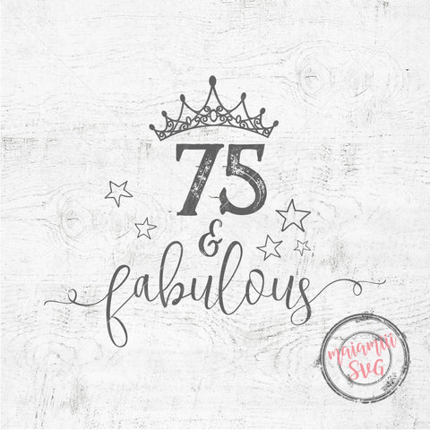 75 and Fabulous SVG 75th Birthday Design Funny Milestone Birthday Shirt for Women Men Cricut Cut File SVG MaiamiiiSVG 