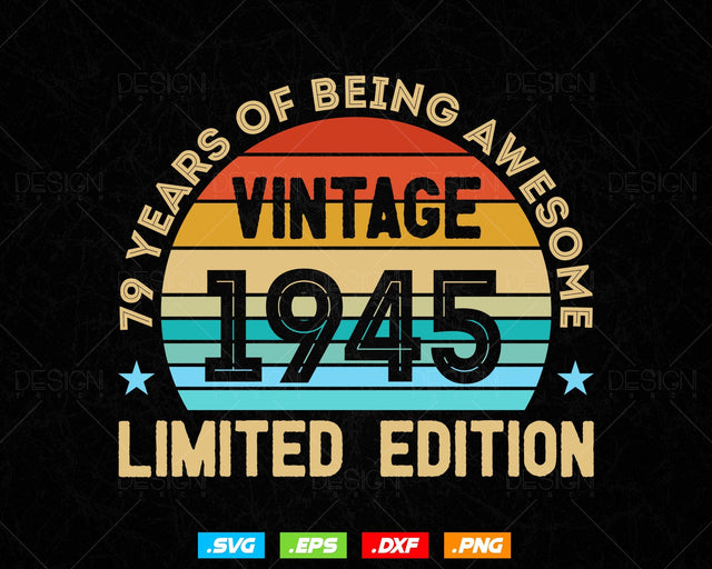 79 Years Of Being Awesome Vintage Limited Edition Birthday Vector T shirt Design Png Svg Files, Birthday gift svg files for cricut SVG DesignDestine 