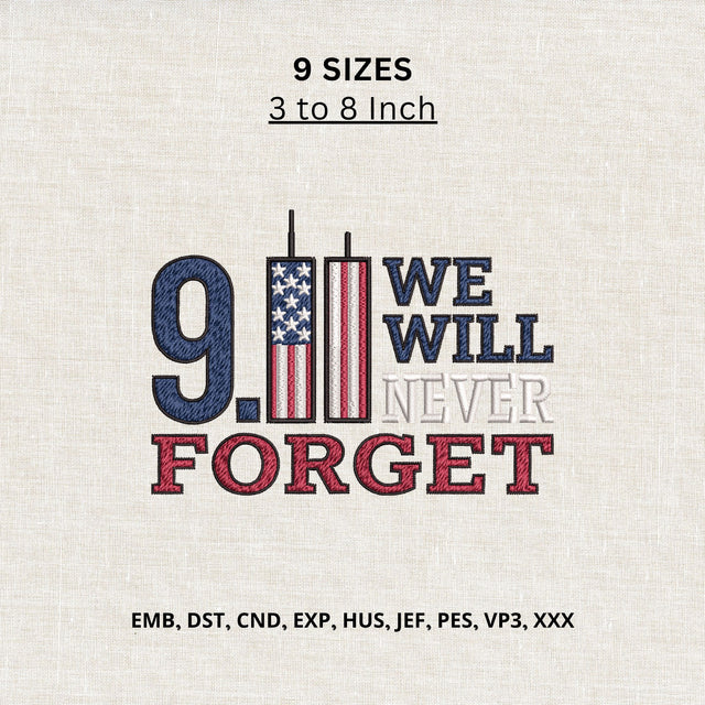 9/11 We Will Never Forget Patriotic Machine Embroidery Design – American Flag Memorial Embroidery File Embroidery/Applique DESIGNS PatternFeed8 