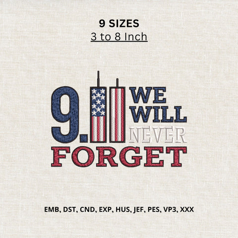 9/11 We Will Never Forget Patriotic Machine Embroidery Design – American Flag Memorial Embroidery File Embroidery/Applique DESIGNS PatternFeed8 