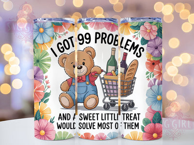 99 Problems Bear 20oz Tumbler, Sarcastic Teddy Bear Tumbler, Funny Animal Wrap, Humor PNG Design, Sublimation Design, 20oz Tumbler Wrap, Sweet Treat Cup Design Sublimation SvggirlplusArt 