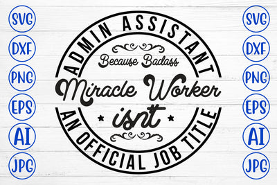 Admin Assistant Because Badass Miracle Worker Isn't An Official Job Title.jpg