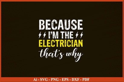 Because-I'M-The-Electrician-Thats-Why-svg.jpg