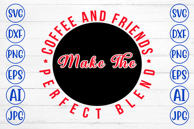 Coffee And Friends Make The Perfect Blend.jpg