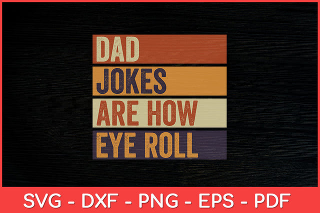 Dad-Jokes-Are-How-Eye-Roll--Daddy-Pun-Joke-Funny-Svg.jpg
