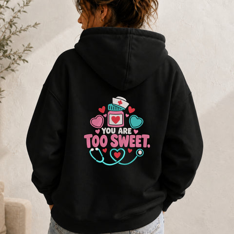 EF652. You Are Too Sweet Nurse - Black_Hoodie.jpg