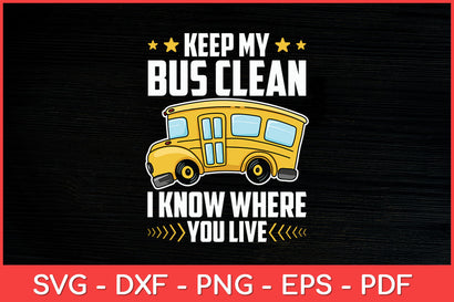 Keep-My-Bus-Clean-I-Know-Where-You-Live-School--Bus-Driver-Svg.jpg