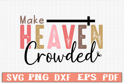 Make Heaven Crowded Svg 1.jpg