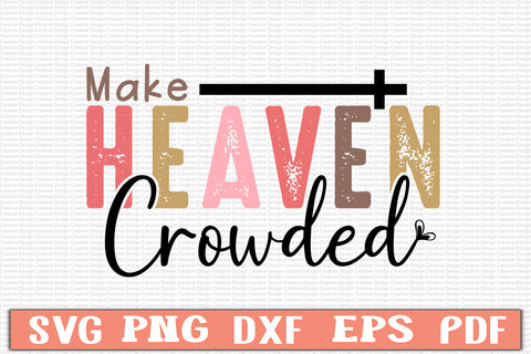 Make Heaven Crowded Svg 1.jpg