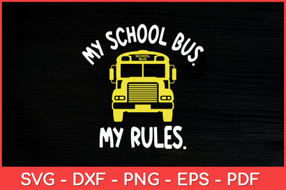 My-School-Bus-My-Rules-School-Bus-Driver-Svg.jpg