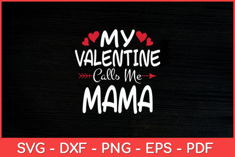 My-Valentine-Calls-Me-Mama-Toddler-Mom-Valentine's-Day-Svg.jpg