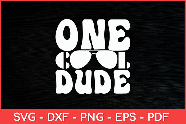 One-Cool-Dude-Birthday-Boy-Cool-Sunglasses-Funny-Svg.jpg