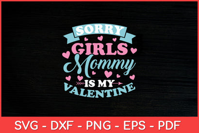 Sorry-Girls-Mommy-Is-My-Valentine's-Day-Svg.jpg