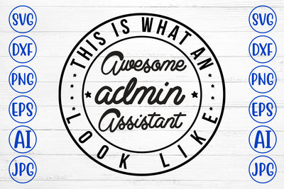 This Is What An Awesome Admin Assistant Look Like SVG.jpg