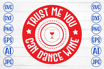 Trust Me You Can Dance Wine.jpg