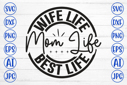 Wife Life Mom Life Best Life SVG Cut File .jpg