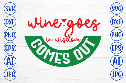 Wine Goes In Wisdom Comes Out.jpg