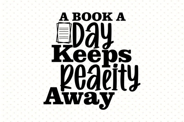 A Book a Day Keeps Reality Away SVG orpitasn 