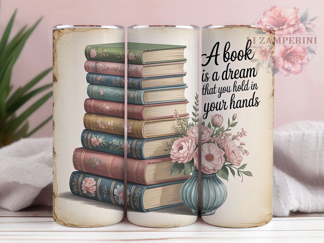 A Book Is A Dream 20oz Tumbler, A Book Is A Dream, Reading Quote, Inspirational Sublimation, Literary Wrap Design, Motivational PNG, 20oz Tumbler Wrap Sublimation Li Zamperini 